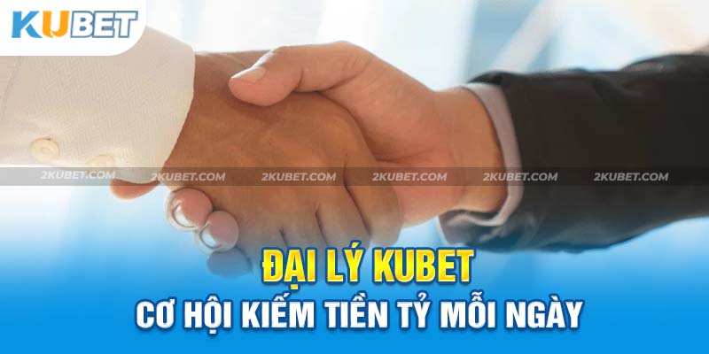 Đại lý KUBET - Chương trình hợp tác có lợi giữa đôi bên